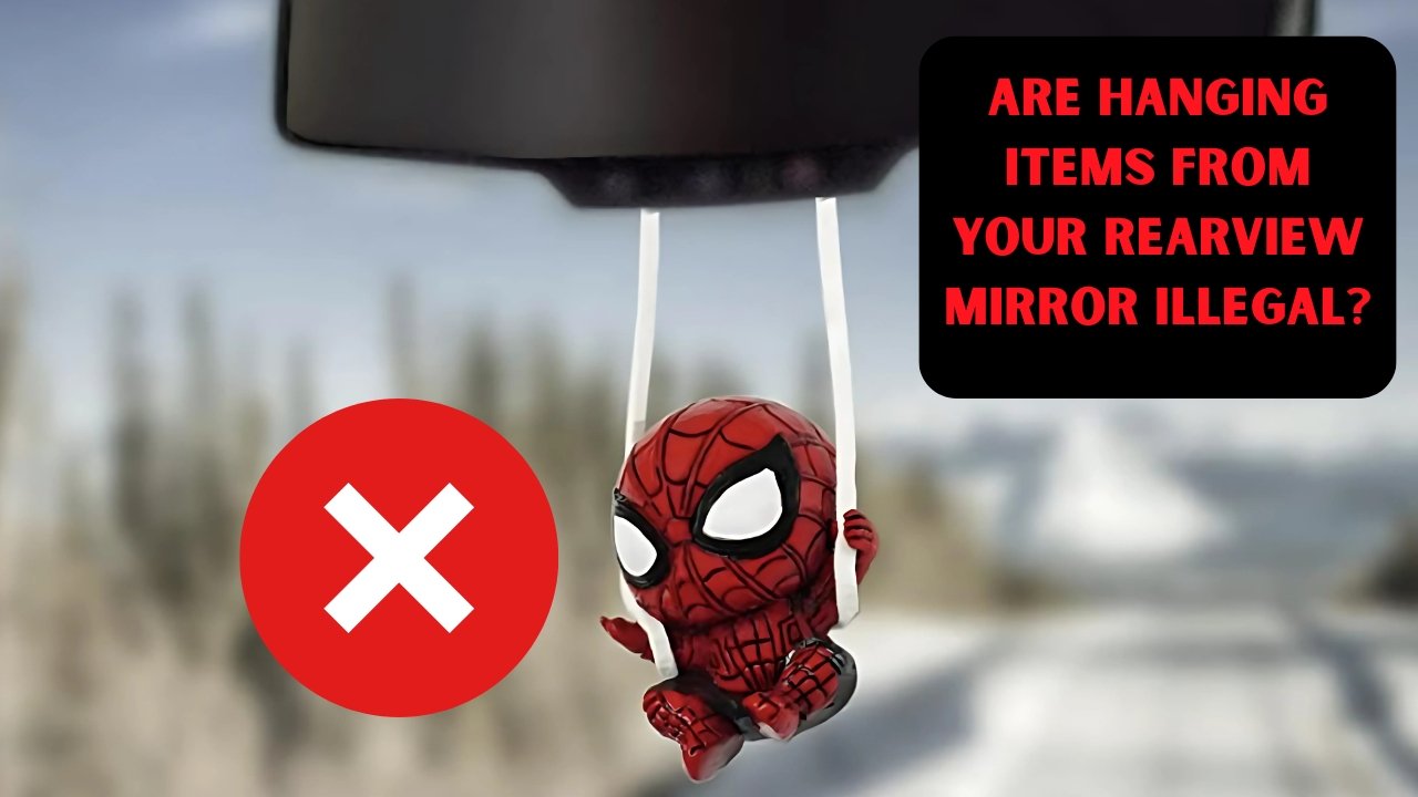 Are Hanging Items from Your Rearview Mirror Illegal?
