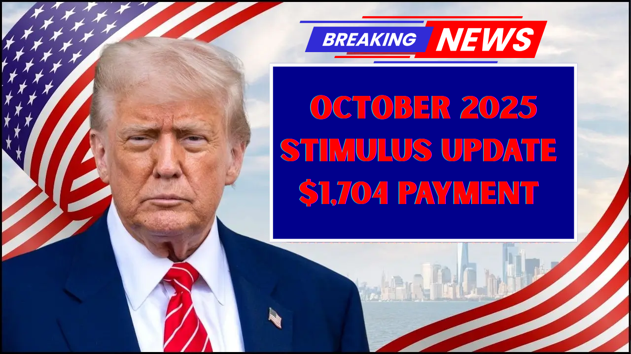 October 2025 Stimulus Update – Full $1,704 Payment Schedule for Seniors Explained