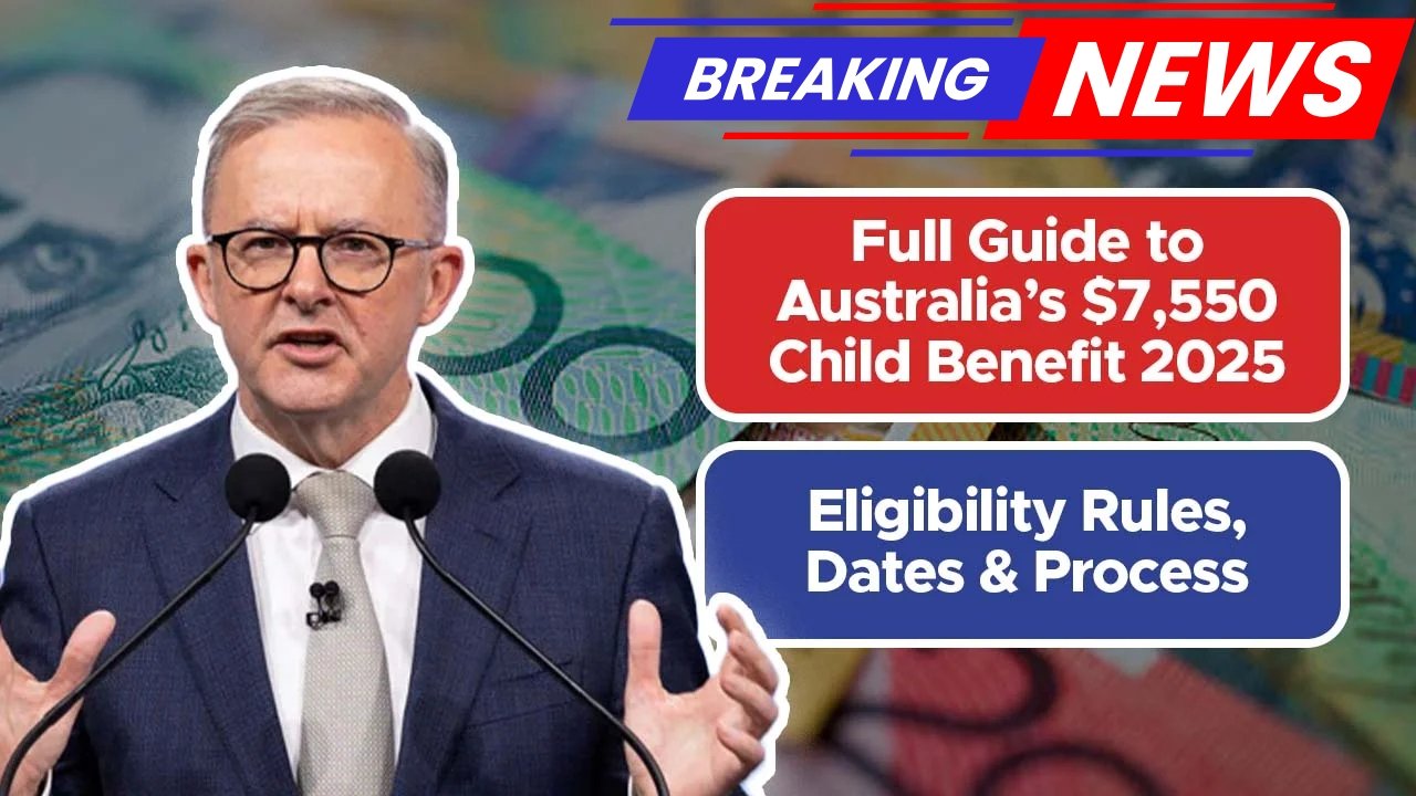$7,550 Child Benefit Australia 2025 – Check Eligibility, Payment Schedule & Rules