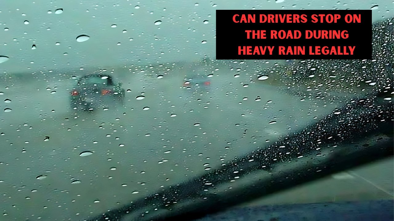 Can Drivers Stop on the Road During Heavy Rain Legally