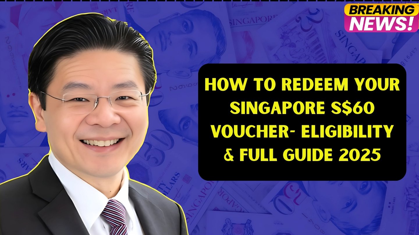 How to Redeem Your Singapore S$60 Voucher- Eligibility & Full Guide 2025