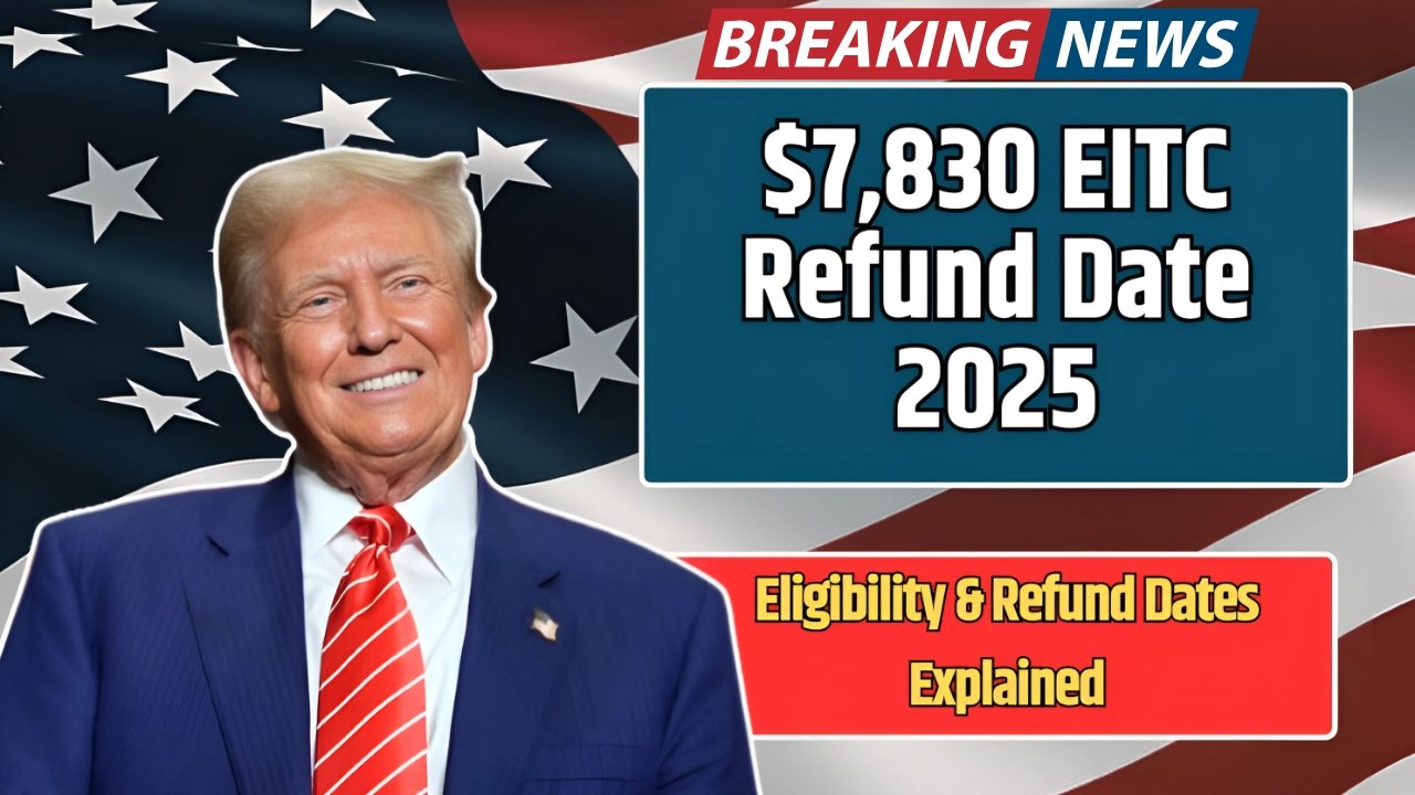 IRS Confirms $7,830 EITC Refund for 2025